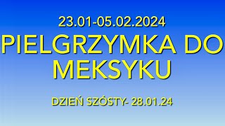 MEKSYK  GUADALUPE  Pielgrzymka  Fundacja Róże Maryi  230105022024  Dzień Szósty [upl. by Fontana]