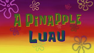 SpongeBob Music A Pinapple Luau [upl. by Alikahs]