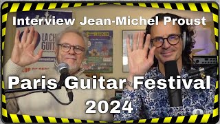 Interview Jean Michel Proust Paris Guitar Festival 2024 [upl. by Negah289]