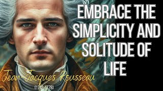 Exploring Timeless Wisdom of Jean Jacques Rousseau You Will Never Be The Same [upl. by Aryamoy]