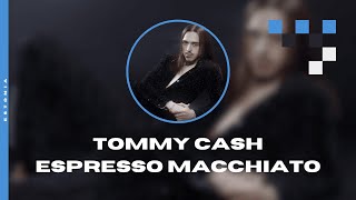 TOMMY CASH Espresso Macchiato Lyrics [upl. by Aneen475]