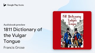 1811 Dictionary of the Vulgar Tongue by Francis Grose · Audiobook preview [upl. by Aerbua]