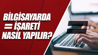 KLAVYEDE EŞİT  İŞARETİ NASIL YAPILIR [upl. by Vetter]