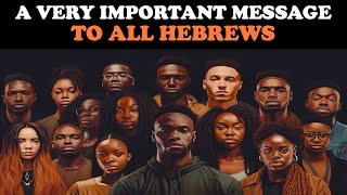 A VERY IMPORTANT MESSAGE TO ALL HEBREWS [upl. by Fried32]