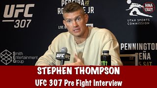 Stephen Thompson “Hopefully Joaquin Buckley doesn’t LAY ON ME”  UFC 307 [upl. by Floria382]