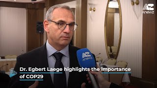 Dr Egbert Laege Highlights the Importance of COP29 [upl. by Essa]