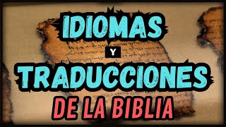 IDIOMAS ORIGINALES Y TRADUCCIONES DE LA BIBLIA  ¿Cuántos ¿Cuáles ¿Cuándo  Lección  5 [upl. by Dupre420]