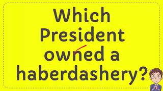 Which President owned a haberdashery [upl. by Ened]