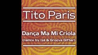 Tito Paris “Dança Ma Mi Criola Remix By Izé amp Groove Gifter” [upl. by Mashe]