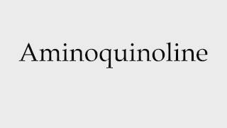 How to Pronounce Aminoquinoline [upl. by Alyel]