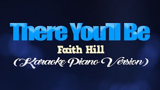 THERE YOULL BE  Faith Hill KARAOKE PIANO VERSION [upl. by Henrik]