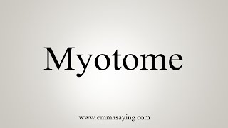 How To Say Myotome [upl. by Aala]