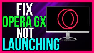 How to FIX Opera GX Not Launching  Opera GX Not Opening FIXED NEW METHOD [upl. by Atilemrac155]