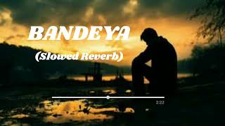 BANDEYA 🎵🎵 Slowed Reverblofiloversong viral song trending sad lofimusic 🥺🥺🥺🥀💔💔💔🥀🥀🥺🥺🥺🥺🥺🥺🥀🥀🥀 [upl. by Gershon]