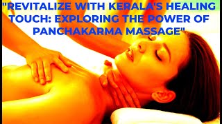 quotRevitalize with Keralas Healing Touch Exploring the Power of Panchakarma Massagequot [upl. by Yelraf174]