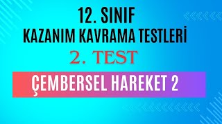 12 Sınıf Fizik Kazanım Kavrama Testi 2  Çembersel Hareket 2 [upl. by Gnohp]