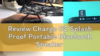 Review Charge G2 Splash Proof Portable Bluetooth Speaker [upl. by Giselle]