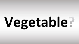 How to Pronounce Vegetable [upl. by Hgielrahc]