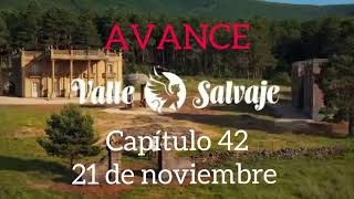 Capítulo 42 “Valle Salvaje” AVANCE [upl. by Rekrap]