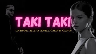 DJ Snake Selena Gomez Cardi B Ozuna  Taki Taki Lyrics [upl. by Eiggem]