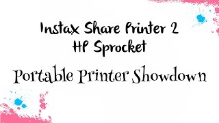 Portable Printer Showdown  Instax Share Printer 2 amp the HP Sprocket [upl. by Nyledaj]