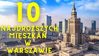 10 NAJDROŻSZYCH MIESZKAŃ NA SPRZEDAŻ W WARSZAWIE  BĘDZIESZ W SZOKU CEN TYCH MIESZKAŃ W STOLICY [upl. by Kessia]