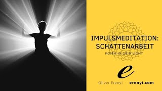 Impulsmeditation Schattenarbeit  Komm in dein Licht [upl. by Leinnad]