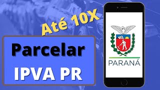 IPVA Paraná 2022  Como fazer o parcelamento  Como pagar parcelado pelo celular [upl. by Ramos]