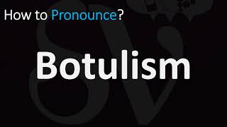 How to Pronounce Botulism CORRECTLY [upl. by Aerua]