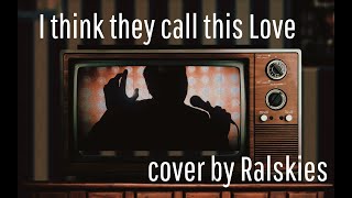 I think they call this Love Elliot James Reay  Cover by Ralskies [upl. by Kacie]