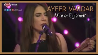 Ayfer Vardar  Minnet Eylemem [upl. by Ahilam475]