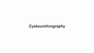 How to Pronounce quotCystourethrographyquot [upl. by Eatnuahc]