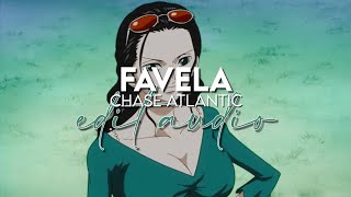 edit audio  favela chase atlantic [upl. by Enilorak436]