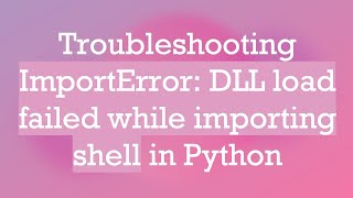 Troubleshooting ImportError DLL load failed while importing shell in Python [upl. by Aynam986]