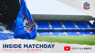 INSIDE MATCHDAY  Ipswich Town 11 Wanderers [upl. by Westlund]