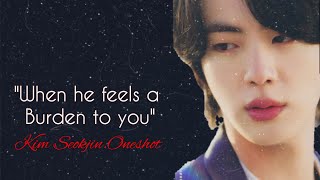 Kim Seokjin FF quotWhen he feels a Burden to youquot  Oneshot  BTS Fictions [upl. by Einwahr]