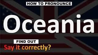 How to Pronounce Oceania [upl. by Redyr]