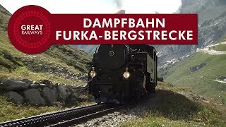 Dampfbahn FurkaBergstrecke  German • Great Railways [upl. by Iggam]