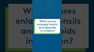 What causes enlarged tonsils and adenoids in children [upl. by Chandler790]