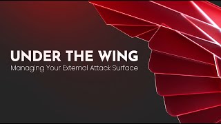 Under the Wing Managing your External Attack Surface [upl. by Auberbach142]