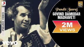 Pandit Jasraj  Govind Damodar Madhaveti [upl. by Notnats]