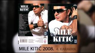 Mile Kitic  Karavan  Audio 2008 [upl. by Ecirtemed]