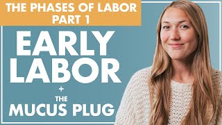 EARLY LABOR and the MUCUS PLUG  The Phases of Labor  Part 1  Birth Doula [upl. by Anahsal]