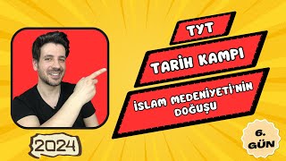 6 GÜN  İslam Medeniyetinin Doğuşu  TYT Kampı  2024 YKS [upl. by Ennael]