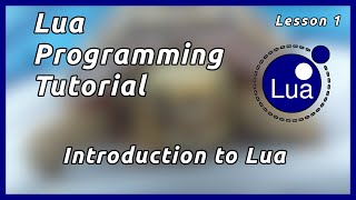 Introduction to the Lua Programming Language  Lua Tutorial Part 1 [upl. by Enelec]