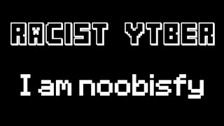 racist ytber iamnoobsify [upl. by Yahsram788]