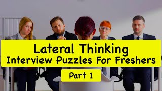 10 Lateral Thinking Interview Puzzles For Freshers  Part1  Lateral Thinking Puzzles [upl. by Akkin]