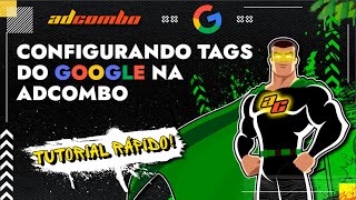 Configurando Tags do Google na AdCombo 🚀  Tutorial Rápido [upl. by Mcgee155]