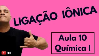 INTRODUÇÃO às LIGAÇÕES QUÍMICAS Regra do Octeto e a LIGAÇÃO IÔNICA  Aula 10 Química I [upl. by Dodds]