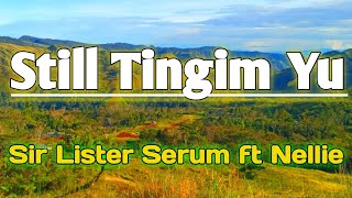 Still Tingim Yu  Sir Lister Serum ft Nellie PNG Music [upl. by Leonelle347]